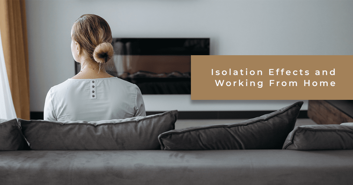 Isolation Effects and Working From Home