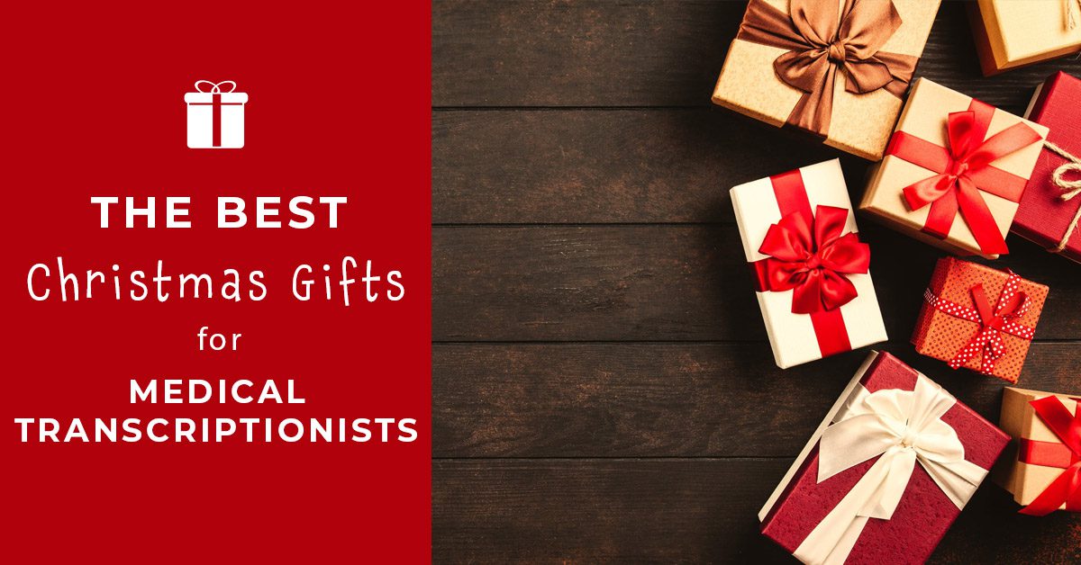 The Best Christmas Gifts for Medical Transcriptionists