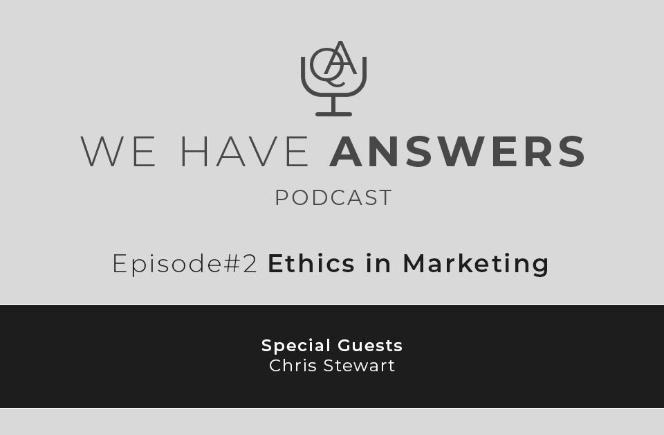 We Have Answers Podcast Social - Episode 2 Ethics in Marketing