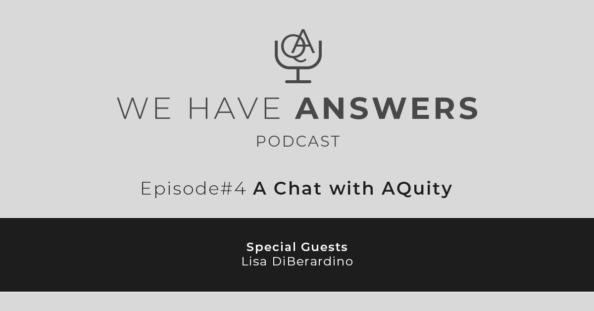 We Have Answers Podcast Social - Episode 4 A Chat with AQuity